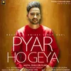 About Pyar Ho Geya Song